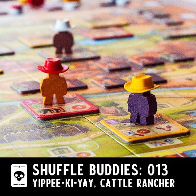 Episode 013: Yippee-Ki-Yay, Cattle Rancher