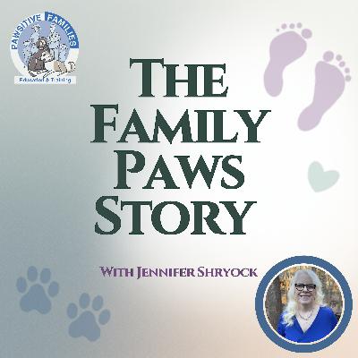 The Family Paws Story - With Jennifer Shryock