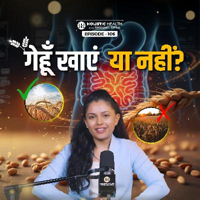 Is Wheat Really Bad for Your Health? The TRUTH About Gluten Nobody Told You | Shivangi Desai Podcast
