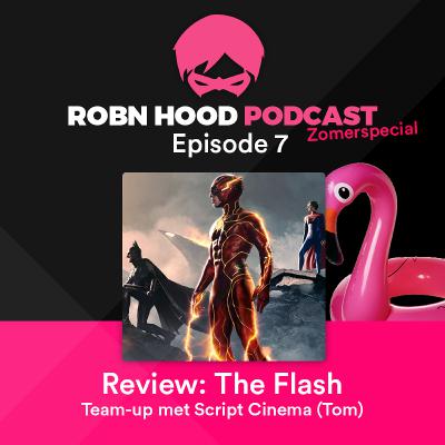 RobnHood Podcast & Script Cinema Ep07 -Review The Flash