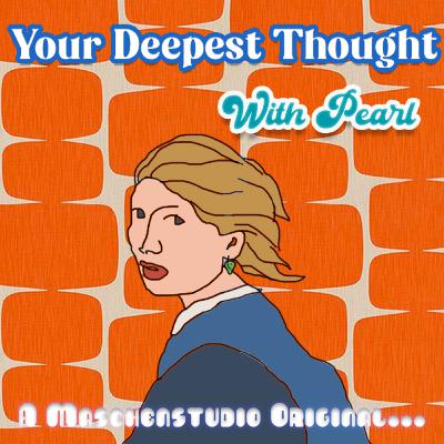 Your Deepest Thought with Pearl