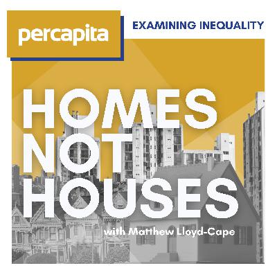 Homes Not Houses - Part Six: What’s Happened Since?
