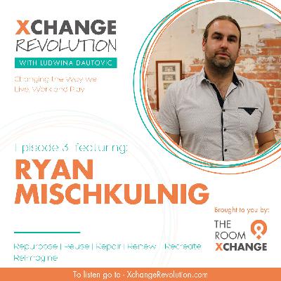 Ryan Mischkulnig - Repurpose, Reuse, Repair, Renew, Recreate & Reimagine
