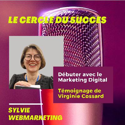 Débuter avec le marketing digital : Témoignage de Virginie Cossard