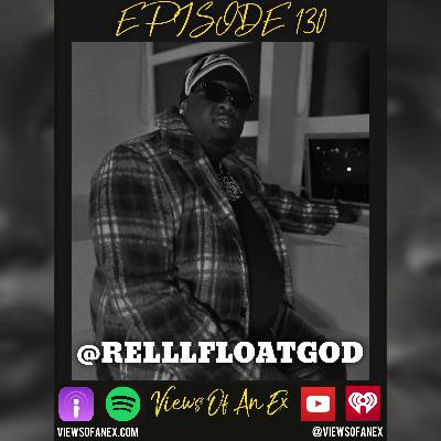 Episode 130 Featuring @RELLLFLOATGOD Episode 130 Featuring @RELLLFLOATGOD