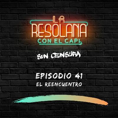 Episodio 41: El reencuentro 💙