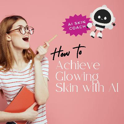 AI Skincare Coach: Achieve Glowing Skin with AI