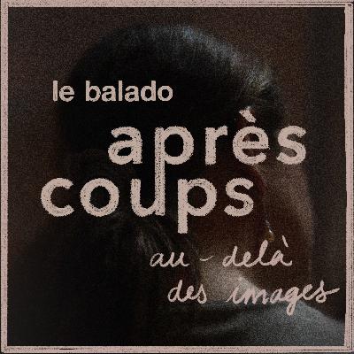 Après-coups : Au-delà des images