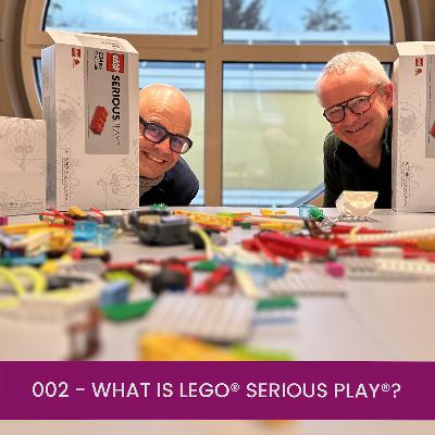 002 - What is LEGO® SERIOUS PLAY®? 002 - What is LEGO® SERIOUS PLAY®?