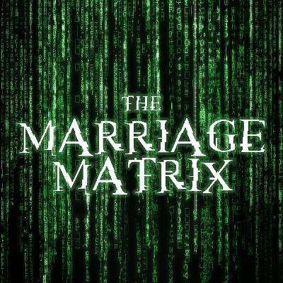 The Marriage Matrix - Week Three