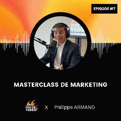 #7 Philippe Armand : Masterclass Marketing - Mesurer pour performer