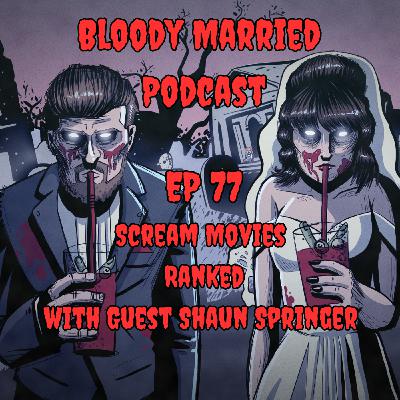 77: Scream Films Ranked - With Guest Shaun Springer