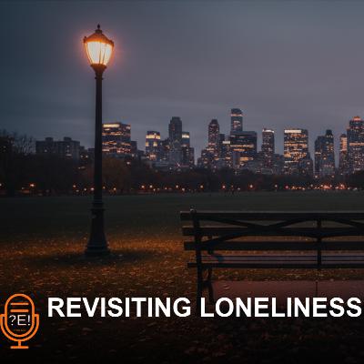 ?E! #9 - Revisiting Loneliness ?E! #9 - Revisiting Loneliness