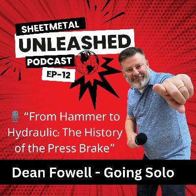Dean Fowell From Hammer to Hydraulic The History of the Press Brake EP12