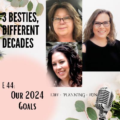 E 44: Our 2024 Goals E 44: Our 2024 Goals