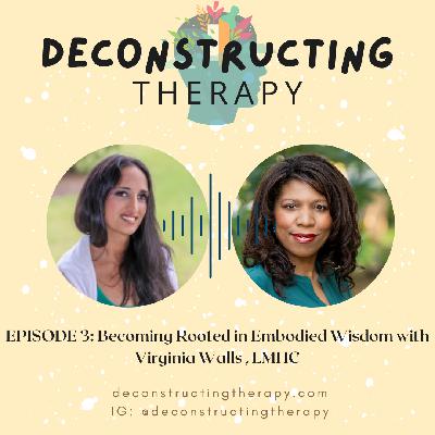 EP. 3: Becoming Rooted in Embodied Wisdom with Virginia Walls, LMHC | Jan. 15th, 2025 EP. 3: Becoming Rooted in Embodied Wisdom with Virginia Walls, LMHC | Jan. 15th, 2025