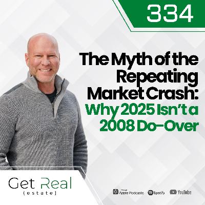#334 The Myth of the Repeating Market Crash: Why 2025 Isn't a 2008 Do-Over