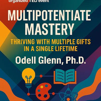 The Power of Multipotentiality: Thriving with multiple gifts in a single lifetime