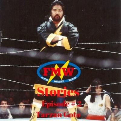 FMW Stories Episode 2: Tarzan Goto FMW Stories Episode 2: Tarzan Goto