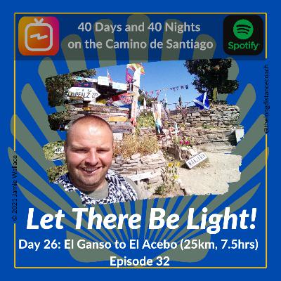 Day 26 - Let There Be Light! - El Ganso to El Acebo [25km, 7.5hrs] (Episode 32)