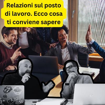 Come gestire le relazioni con i colleghi: strategie vincenti per il successo sul lavoro
