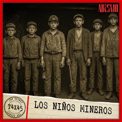 T04X45 | “LOS NIÑOS MINEROS” T04X45 | “LOS NIÑOS MINEROS”