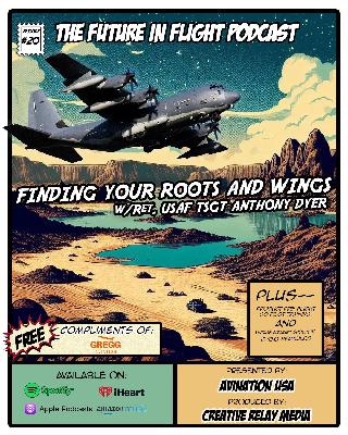Finding Your Roots and Wings w/Ret. USAF TSgt Anthony Dyer