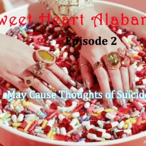 Sweet Heart Alabama - Ep 2 - May Cause Thoughts of Suicide