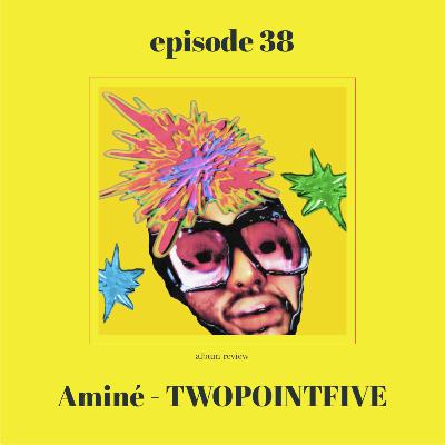 Aminé - TWOPOINTFIVE ALBUM REVIEW