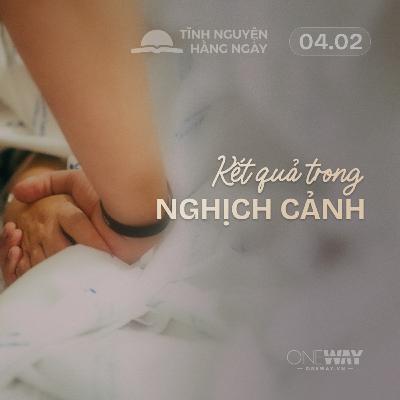 KẾT QUẢ TRONG NGHỊCH CẢNH | Tĩnh Nguyện Hằng Ngày 04/02 /2026 KẾT QUẢ TRONG NGHỊCH CẢNH | Tĩnh Nguyện Hằng Ngày 04/02 /2026