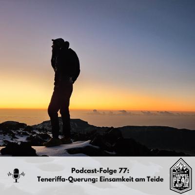 #77 - Teneriffa-Querung: Einsamkeit am Teide