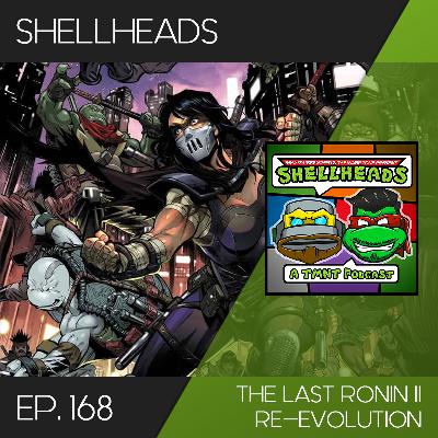 Shellheads #168 – The Last Ronin II: Re-Evolution Shellheads #168 – The Last Ronin II: Re-Evolution