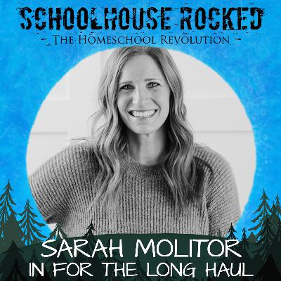 Homeschooling for the Long Haul: Vision, Grace, and Real-Life Strategies from Sarah Molitor