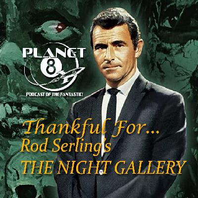 Episode 166: Thankful for the Night Gallery Episode 166: Thankful for the Night Gallery