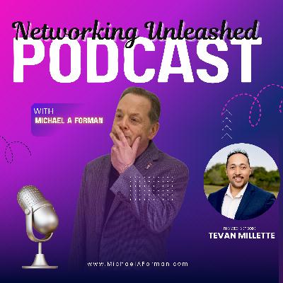 Networking Unleashed: An Interview with Tevan Millette and Michael A Forman, Professional Speaker