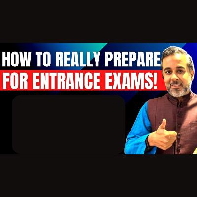 How to REALLY prepare for entrance exams!