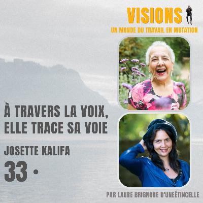 33 - À travers la Voix, elle trace sa Voie - Avec Josette Kalifa