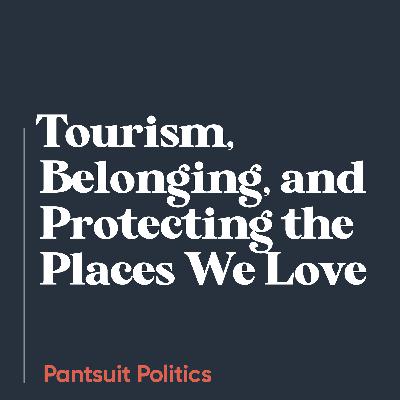 Tourism, Belonging, and Protecting the Places We Love