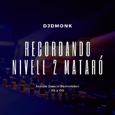Recordando Nivell2 Mataró | Sesión Dance Remember 95 a 00