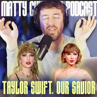 Episode 96 - TAYLOR SWIFT, OUR SAVIOR
