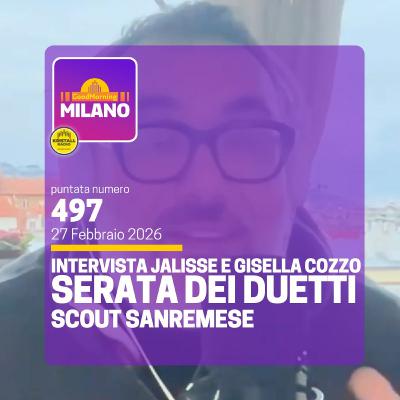 Ep.497, 27 febbraio. Serata dei duetti, scout sanremese, intervista ai Jalisse e a Gisella Cozzo