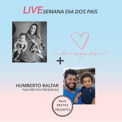 Especial Dia dos Pais 2020 - Humberto Baltar do @paispretos