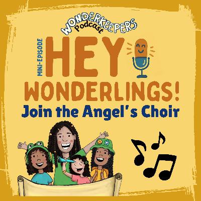 Hey Wonderlings! â Join the Angel Choir! A Kidsâ Christmas Recording Challenge Hey Wonderlings! â Join the Angel Choir! A Kidsâ Christmas Recording Challenge