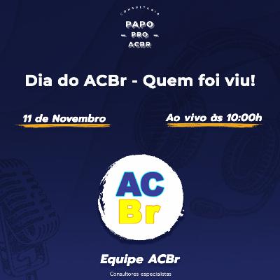 Dia do ACBr - Quem foi viu! Dia do ACBr - Quem foi viu!