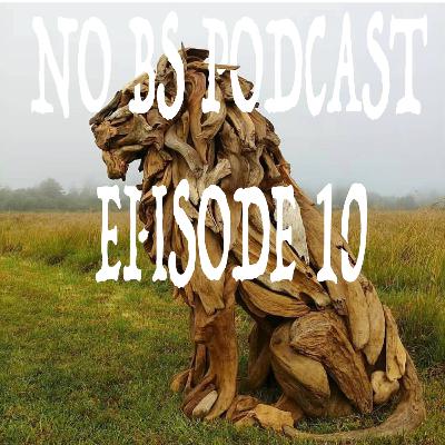 No Bs Podcast Episode Ten