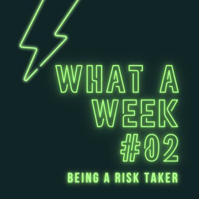 #02 - Being a Risk Taker