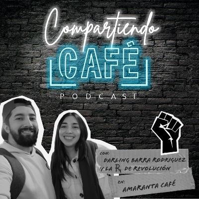 Compartiendo Café con Darling Barra Rodríguez y la R de Revolución