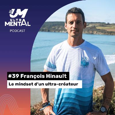 #39 François Hinault - Le mindset d'un ultra-créateur
