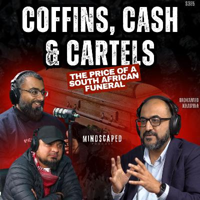 Coffins, Cash & Cartels: The Price of a South African Funeral with Mohamed Kharwa - S3E5