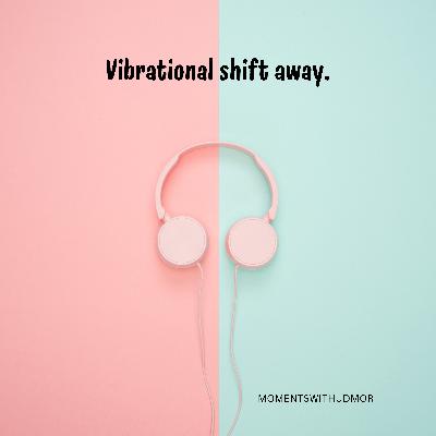 Your next chapter is a vibration shift away from you. Your next chapter is a vibration shift away from you.